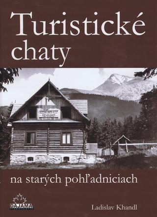 Kniha: Turistické chaty na starých pohľadniciach - Ladislav Khandl