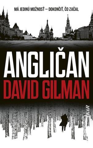 Kniha: Angličan - Má jedinú možnosť - dokončiť, čo začal - 1. vydanie - David Gilman