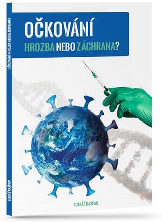 Kniha: Očkování - Hrozba nebo záchrana? - Tomáš Kašpar