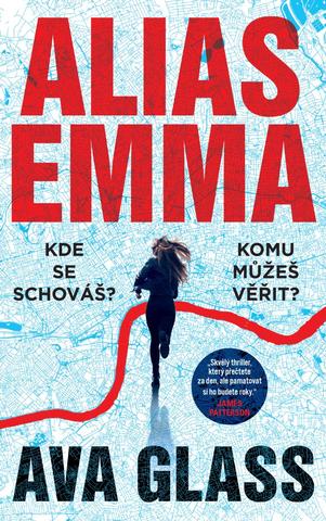 Kniha: Alias Emma - Kde se schováš? Komu můžeš věřit? - 1. vydanie - Ava Glass