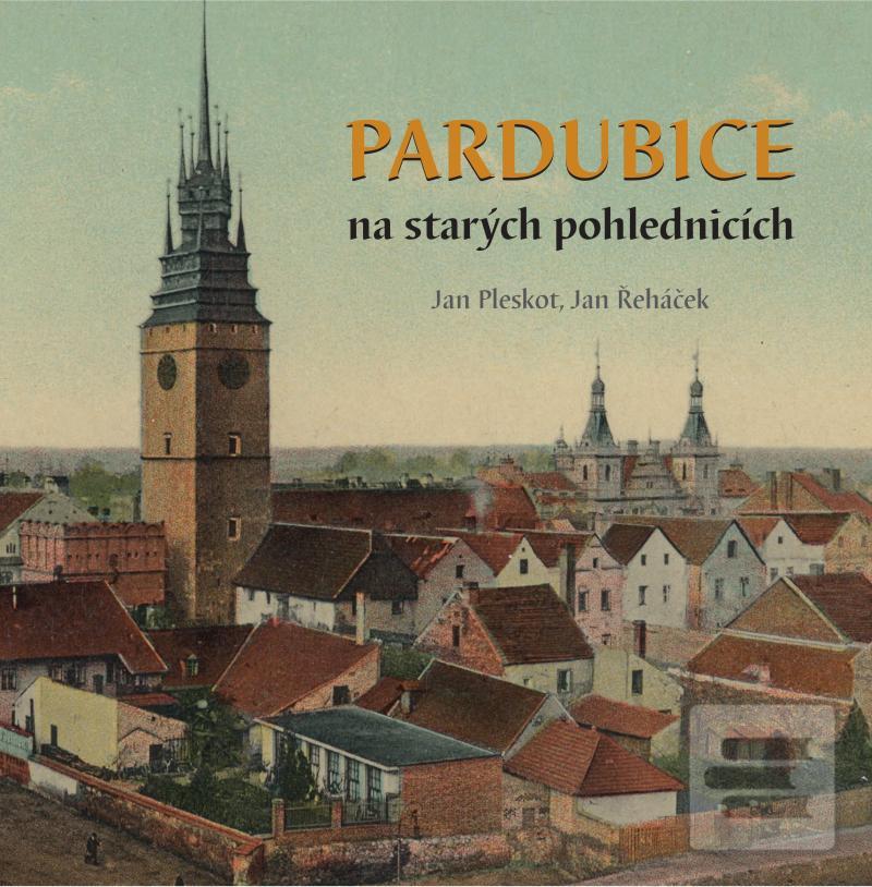 Pardubice na starých pohlednicíc… (Jan Pleskot, Jan Řeháček)