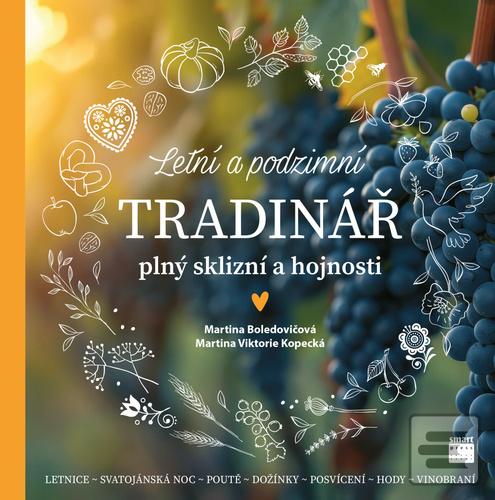 Kniha: Letní a podzimní Tradinář - plný sklizní a hojnosti od května do října - Martina Boledovičová; Martina Viktorie Kopecká