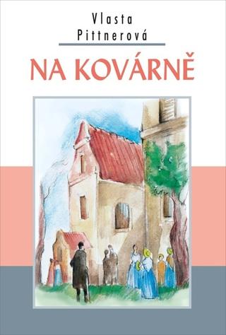Kniha: Na kovárně - 2. vydanie - Vlasta Pittnerová