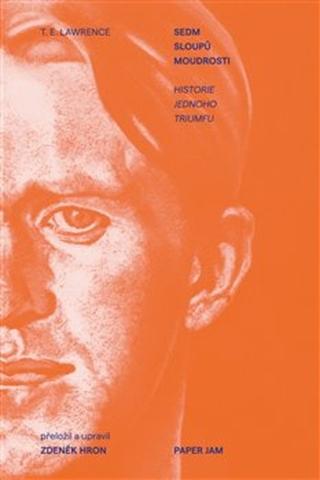 Kniha: Sedm sloupů moudrosti - Historie jednoho triumfu - Thomas Edward Lawrence
