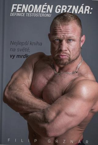 Kniha: Fenomén Grznár - Definice testosteronu - Filip Grznár