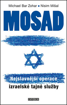 Kniha: Mosad: Nejslavnější operace izraelské tajné služby - 2.vydání - Izraelské tajné služby - 2. vydanie - Michael Bar Zohar, Nisim Mišal