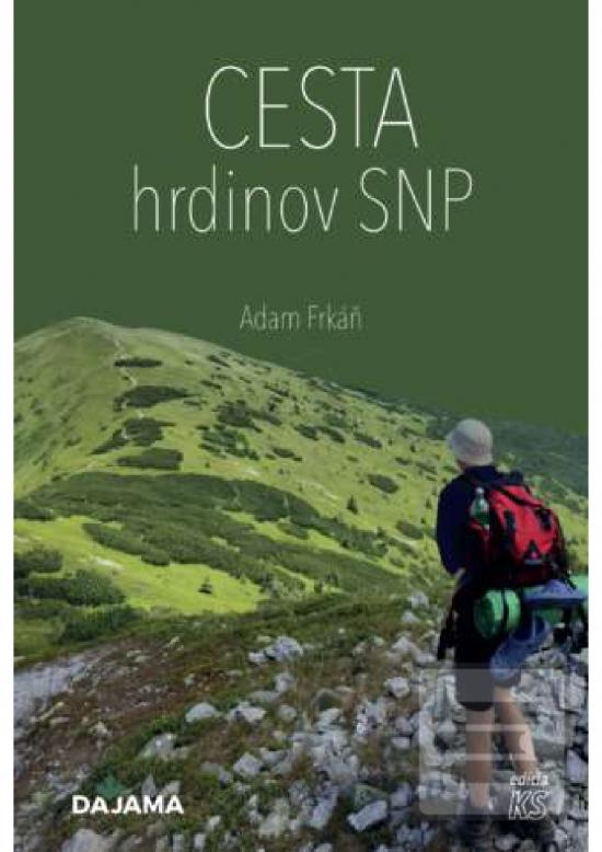 Kniha: Cesta hrdinov SNP - 1. vydanie - Adam Frkáň