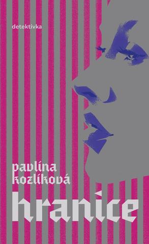 Kniha: Hranice - 1. vydanie - Pavlína Kozlíková