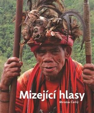 Kniha: Mizející hlasy - Výpravy za ohroženými jazyky - Miroslav Černý
