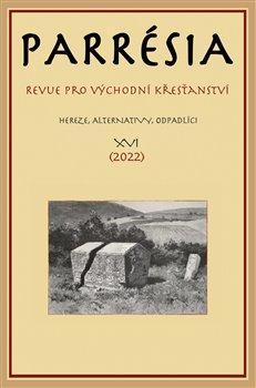 Kniha: Parrésia XVI - Revue pro východní křesťanství - Revue pro východní křesťanství - 1. vydanie - kolektiv