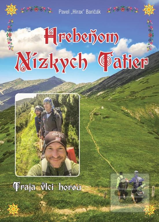 Kniha: Hrebeňom Nízkych Tatier - Traja vlci horou - 1. vydanie - Pavel Hirax Baričák