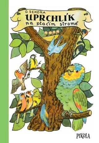 Kniha: Uprchlík na ptačím stromě - 11. vydanie - Ondřej Sekora