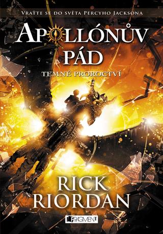 Kniha: Apollónův pád - Temné proroctví - Vraťte se do světa Percyho Jacksona - 2. vydanie - Rick Riordan