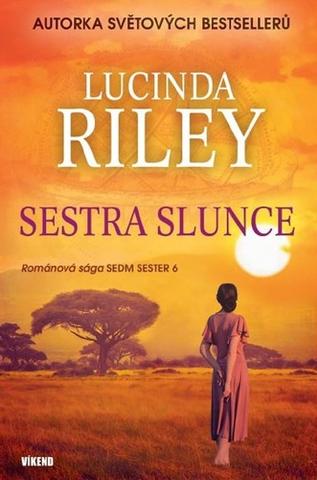 Kniha: Sestra Slunce - Romantická sága Sedm sester 6 - 1. vydanie - Lucinda Rileyová