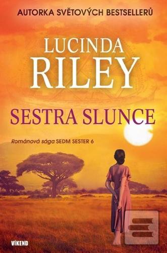 Kniha: Sestra Slunce - Romantická sága Sedm sester 6 - 1. vydanie - Lucinda Rileyová