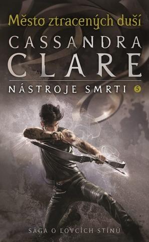 Kniha: Město ztracených duší - Nástroje smrti 5 - Nástroje smrti 5 - 3. vydanie - Cassandra Clare