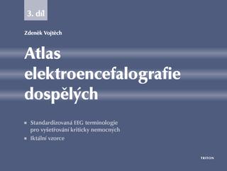 Kniha: Atlas elektroencefalografie dospělých 3. díl - 1. vydanie - Zdeněk Vojtěch