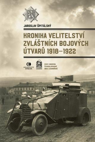Kniha: Kronika velitelství zvláštních bojových útvarů 1918-1922 - 1. vydanie - Jaroslav Špitálský