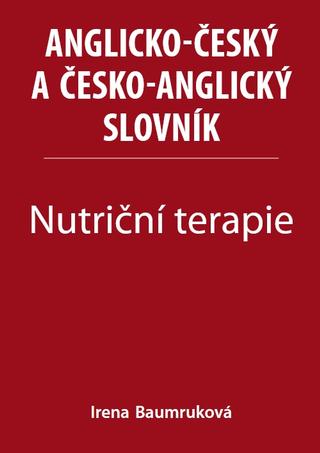 Kniha: Nutriční terapie - Anglicko-český a česko-anglický slovník - 1. vydanie - Irena Baumruková