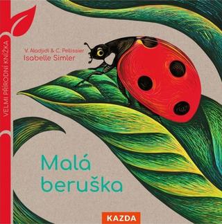 Kniha: Malá beruška - Velmi přírodní knížka - 1. vydanie - Caroline Pellissier; Virginie Aladjidi