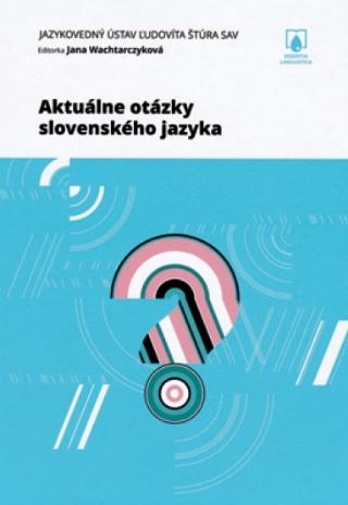 Kniha: Aktuálne otázky slovenského jazyka - Jana Wachtarczyková