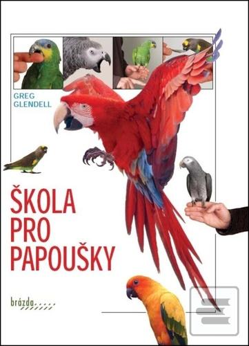 Kniha: Škola pro papoušky - 3. vydanie - Greg Glendell