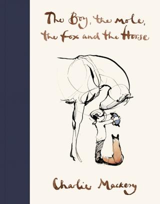 Kniha: The Boy, The Mole, The Fox and The Horse - 1. vydanie - Charlie Mackesy