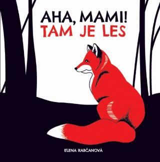 Kniha: Aha, mami! TAM JE LES - 1. vydanie - Elena Rabčanová