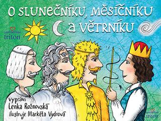 Kniha: O Slunečníku, Měsíčníku a Větrníku - 1. vydanie - Lenka Rožnovská