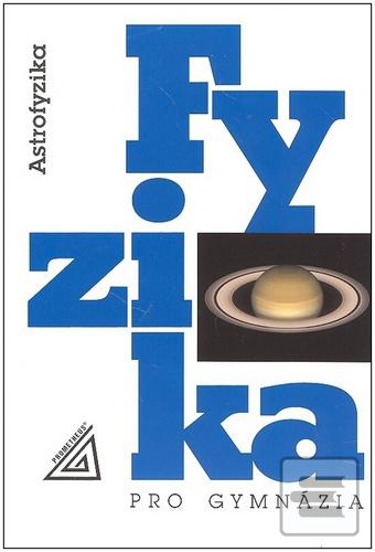 Kniha: Fyzika pro gymnázia Astrofyzika - Martin Macháček