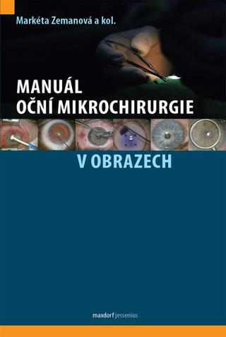 Kniha: Manuál oční mikrochirurgie v obrazech - 1. vydanie - Markéta Zemanová