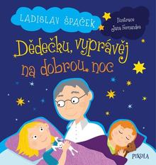 Kniha: Dědečku, vyprávěj na dobrou noc - 1. vydanie - Ladislav Špaček