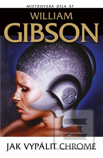 Kniha: Jak vypálit Chrome - 4. vydanie - William Gibson