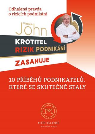 Kniha: Krotitel rizik podnikání - 10 příběhů podnikatelů, které se skutečně staly - 1. vydanie - Vladimír John