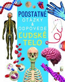 Kniha: Ľudské telo - Podstatné otázky a odpovede - 1. vydanie - Nicola Deschamps, Rebecca Kealy