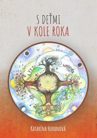 Kniha: S deťmi v kole roka - Katarína Huranová