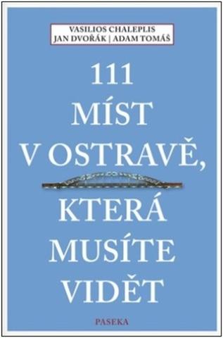 Kniha: 111 míst v Ostravě, která musíte vidět - 1. vydanie - Jan Dvořák