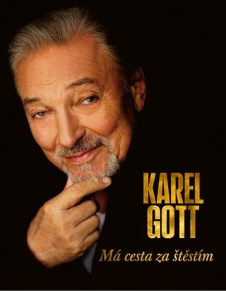 Kniha: Karel Gott - Má cesta za štěstím - 1. vydanie - Karel Gott