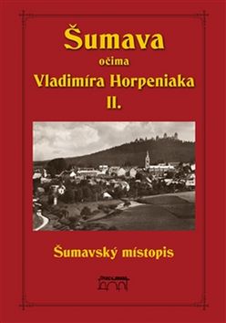 Kniha: Šumava očima Vladimíra Horpeniaka II. - Vladimír Horpeniak