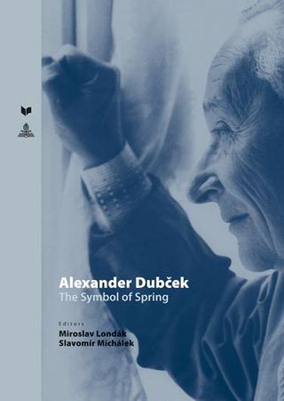 Kniha: Alexander Dubček /The Symbol of Spring - Miroslav Londák