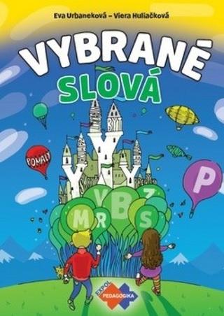 Kniha: Vybrané slová - PZ pre 1.stupeň ZŠ nov.vyd. - 1. vydanie - Viera Huliačková,Eva Urbaneková