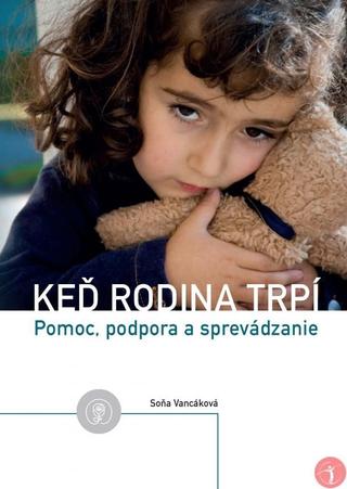 Kniha: Keď rodina trpí - 1. vydanie - Soňa Vancáková