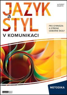 Kniha: Jazyk a styl v komunikaci Metodika - pro gymnázia a střední odborné školy