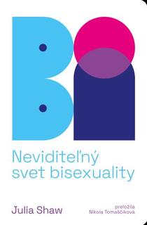 Kniha: Bi. Neviditeľný svet bisexuality - Julia Shaw