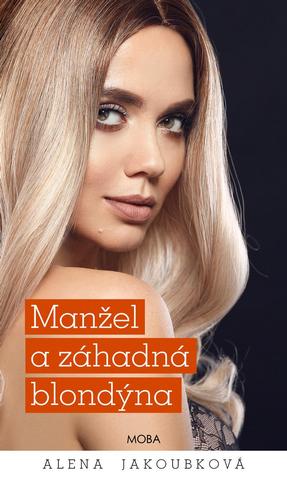 Kniha: Manžel a záhadná blondýna - 1. vydanie - Alena Jakoubková