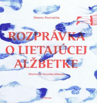 Kniha: Rozprávka o lietajúcej Alžbetke - 1. vydanie - Daniel Pastirčák