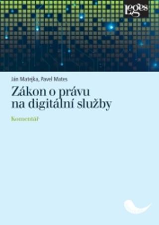 Kniha: Zákon o právu na digitální služby - Komentář - 1. vydanie - Jan Matějka