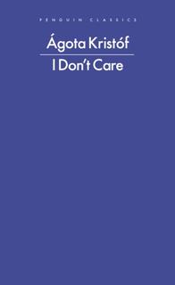 Kniha: I Dont Care - Agota Kristof