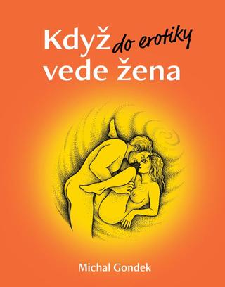 Kniha: Když do erotiky vede žena - 1. vydanie - Michal Gondek