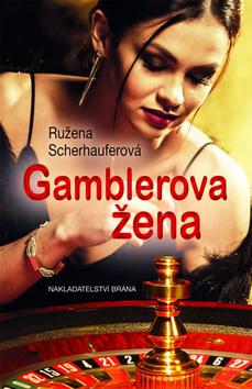 Kniha: Gamblerova žena - 1. vydanie - Ružena Scherhauferová